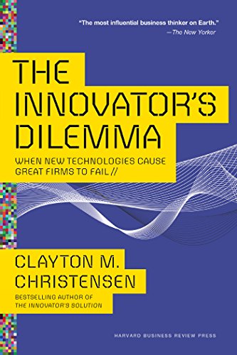 Clayton M. Christensen:</b> The Innovators Dilemma