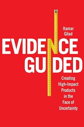 Itamar Gilad:</b> Evidence Guided