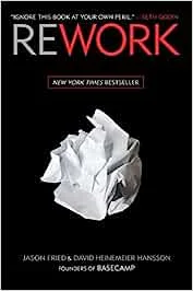 Jason Fried, David Heinemeier Hansson: Rework