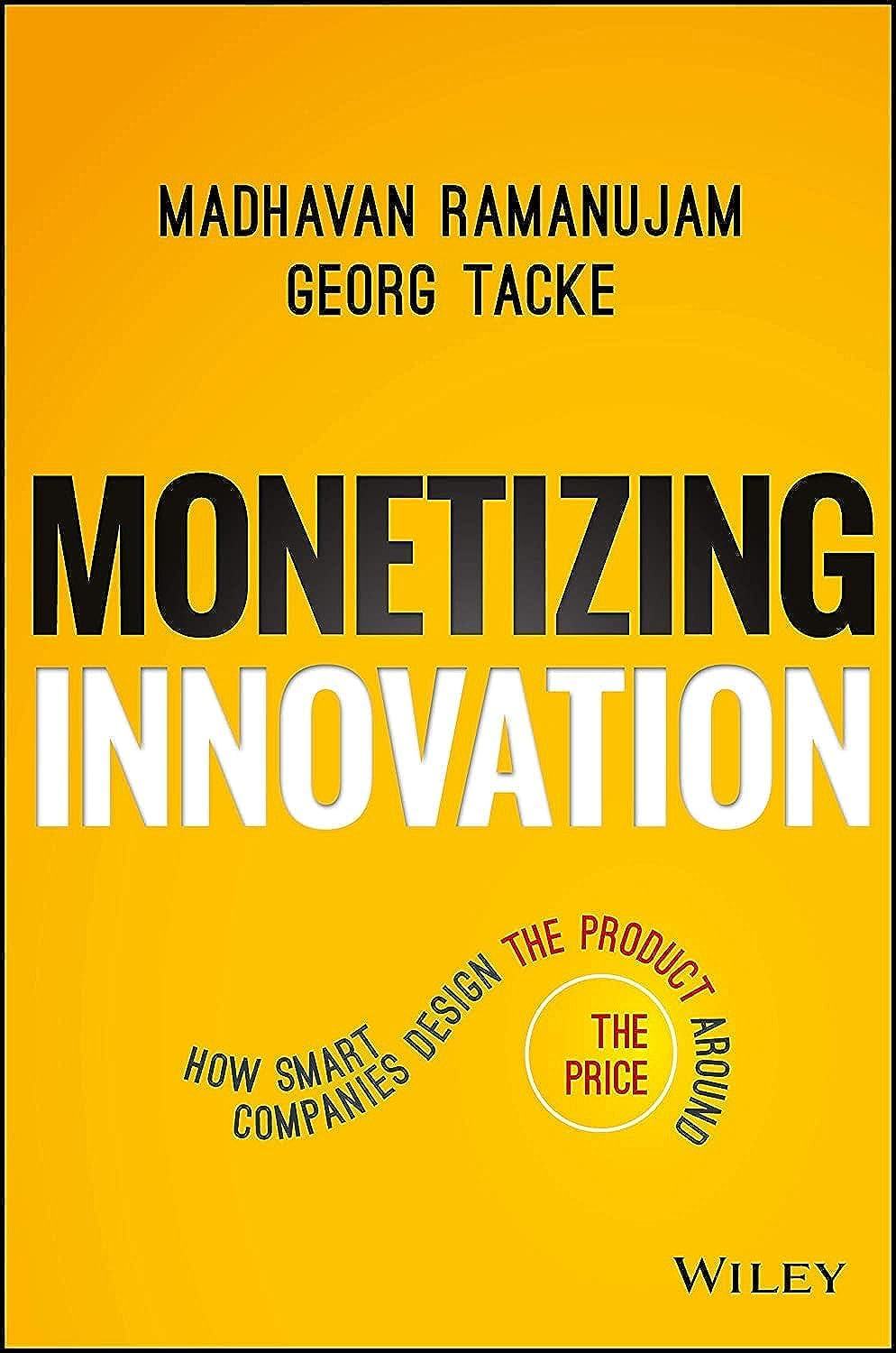 Madhavan Ramanujam, Georg Tacke:</b> Monetizing Innovation