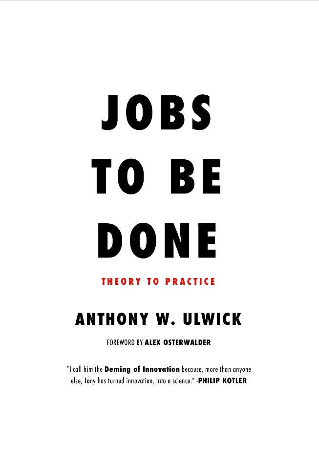 Tony Ulwick:</b> Jobs to be done - Theory to practice